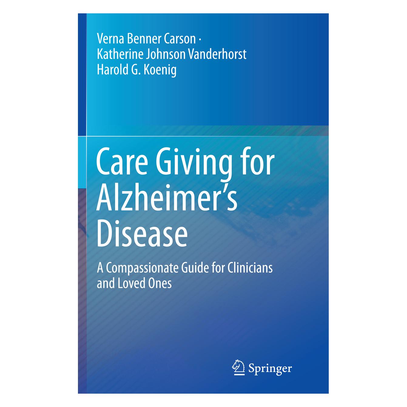 Springer Care Giving for Alzheimer's Disease (Englisch, Harold G Koenig, Katherine Johnson Vanderhorst, Verna Benner Carson) (55855769)