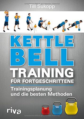 Till Sukopp - Kettlebell-Training für Fortgeschrittene: Trainingsplanung und die besten Methoden - Preis vom 09.10.2026 07:28:09 h