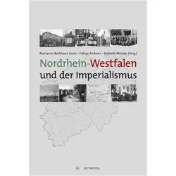 Nordrhein-Westfalen und der Imperialismus, Fachbücher von Fabian Fechner, Marianne Bechhaus-Gerst, Stefanie Michels