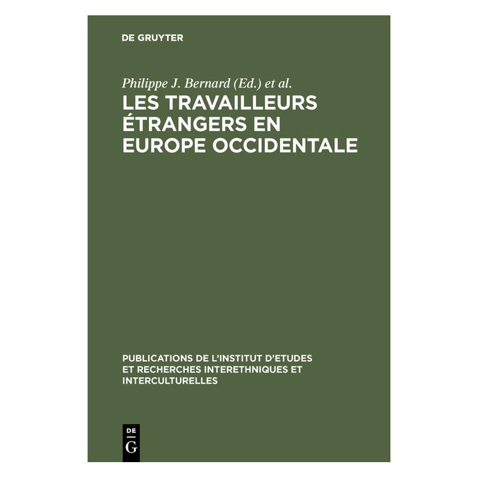 De Gruyter Les Travailleurs étrangers en Europe oc (Französisch, Hardcover, Commission Nationale pour les Études et les Recherches Interethniques et Interculturelles, Philippe J. Bernard) (67773196)