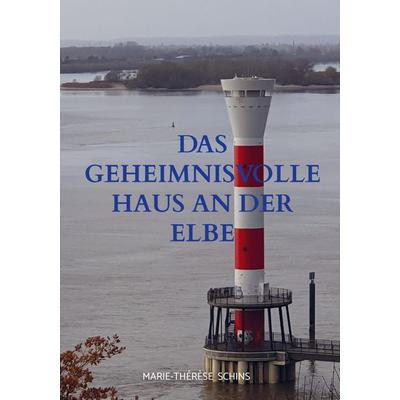 Das geheimnisvolle Haus an der Elbe, Gebundene Ausgabe von Marie-Therese Schins, Vonjournalisten.de, 978-94-037-3568-9