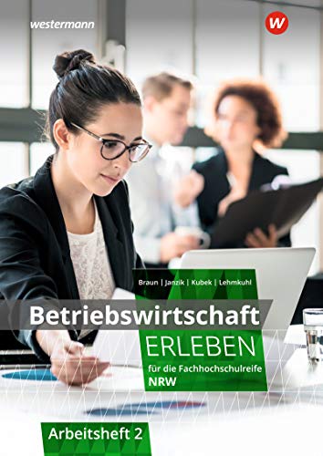 Nikolaus Janzik - Wirtschaft erleben / für die Fachhochschulreife für Nordrhein-Westfalen: Betriebswirtschaft erleben für die Fachhochschulreife Nordrhein-Westfalen: Arbeitsheft 2 - Preis vom 30.09.2026 09:01:18 h