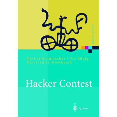 Hacker Contest, Gebundene Ausgabe von Markus Schumacher,Utz Roedig,Marie-Luise Moschgath, Springer Berlin, 978-3-540-41164-2