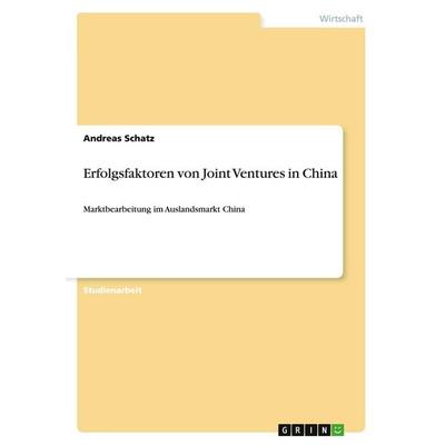 Erfolgsfaktoren von Joint Ventures in China, Taschenbuch von Andreas Schatz, GRIN, 978-3-638-92898-4