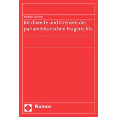 Reichweite und Grenzen des parlamentarischen Fragerechts, Taschenbuch von Michael Brenner, Nomos, 978-3-8329-4026-3