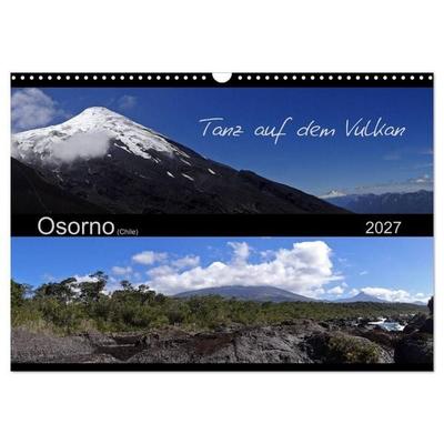 Tanz auf dem Vulkan - Osorno (Chile) (Wandkalender 2027 DIN A3 quer), CALVENDO Monatskalender