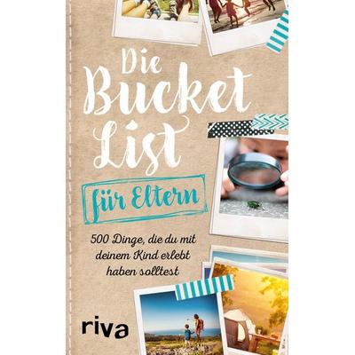 Die Bucket List für Eltern, Gebundene Ausgabe von Riva Verlag, Riva, 978-3-7423-0854-2
