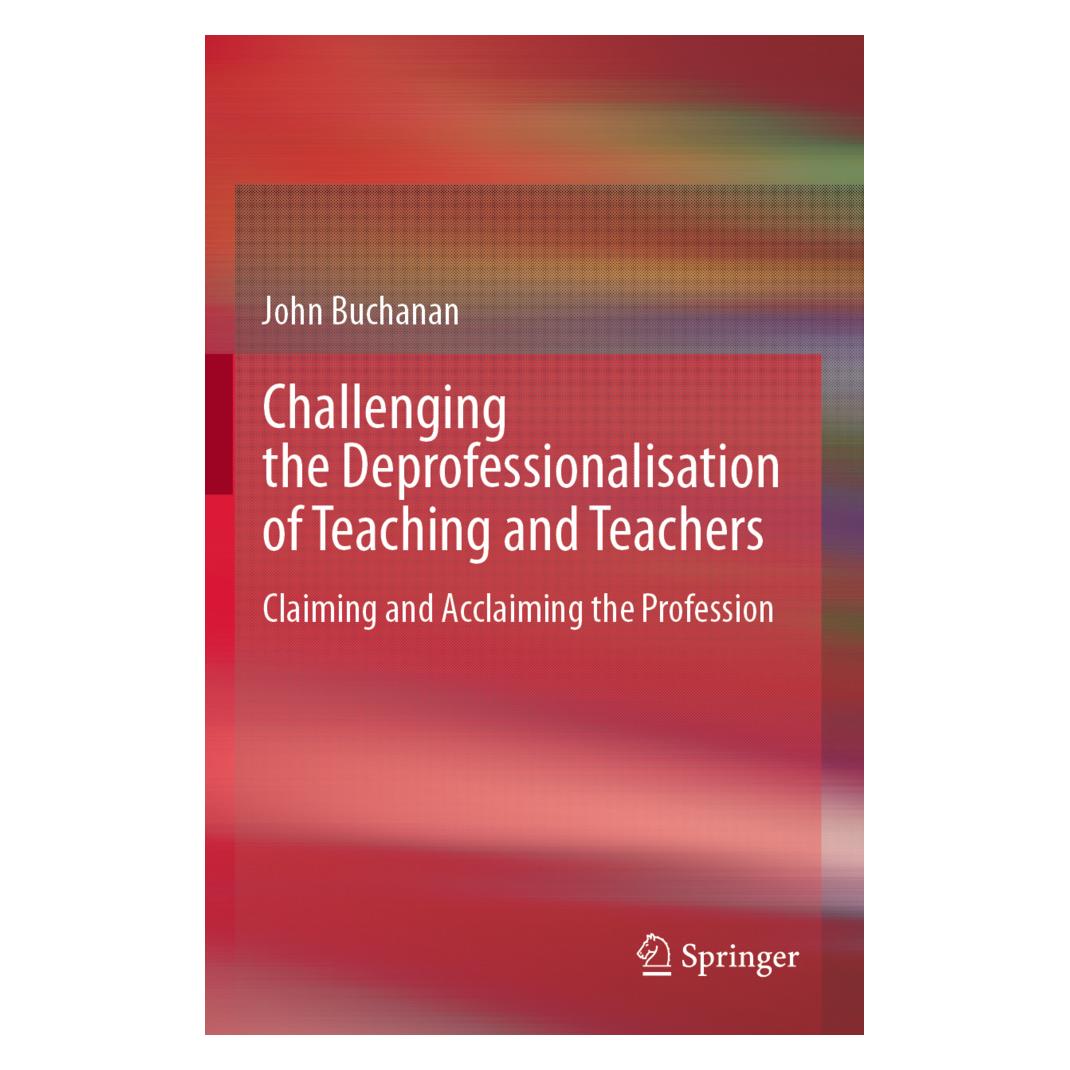 Springer Challenging the Deprofessionalisation of Teaching and Teachers (Englisch, Softcover, John Buchanan) (56211748)