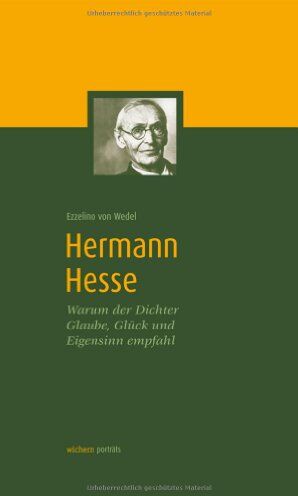 Wedel, Ezzelino von - Hermann Hesse: Warum der Dichter Glaube, Glück und Eigensinn empfahl - Preis vom 16.10.2026 11:41:07 h