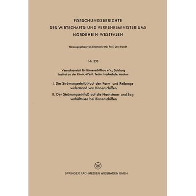 I. Der Strömungseinfluß auf den Form- und Reibungswiderstand von Binnenschiffen / II. Der Strömungseinfluß auf die Nachstrom- und Sogverhältnisse bei