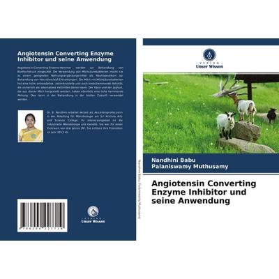 Angiotensin Converting Enzyme Inhibitor und seine Anwendung, Taschenbuch von Nandhini Babu,Palaniswamy Muthusamy, Verlag Unser Wissen,
