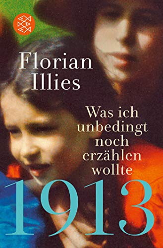 Florian Illies - 1913 – Was ich unbedingt noch erzählen wollte: Die Fortsetzung des Bestsellers 1913 - Preis vom 16.10.2026 11:41:07 h
