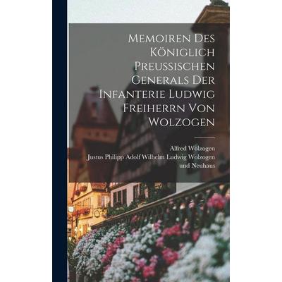 Memoiren des königlich preußischen Generals der Infanterie Ludwig Freiherrn von Wolzogen, Gebundene Ausgabe von , Legare Street Press,