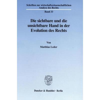 Die sichtbare und die unsichtbare Hand in der Evolution des Rechts., Taschenbuch von Matthias Leder, Duncker & Humblot, 978-3-428-09220-8