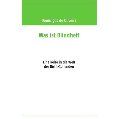 Was ist Blindheit, Taschenbuch von Domingos de Oliveira, BoD – Books on Demand
