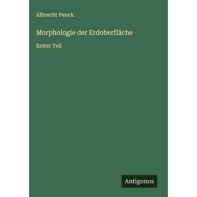 Morphologie der Erdoberfläche, Gebundene Ausgabe von Albrecht Penck, Antigonos Verlag, 978-3-563-89629-7