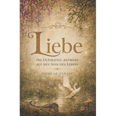LIEBE, Taschenbuch von Nicolae Tanase, Independently Published
