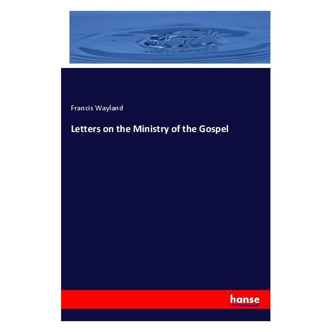 Hansebooks Letters on the Ministry of the Gospel (Englisch, Softcover, Francis Wayland) (56037427)