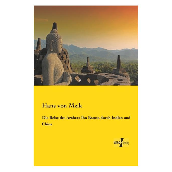 Vero Die Reise des Arabers Ibn Batuta durch Indien und China (Deutsch, Softcover, Hans von Mzik) (55549491)