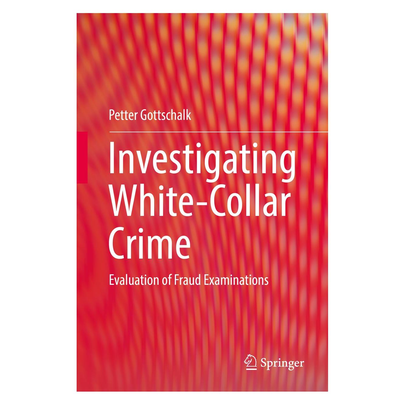 Springer Gottschalk:Investigating White-Collar C (Englisch, Hardcover, Petter Gottschalk) (9783319689159)