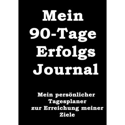 Mein 90-Tage Erfolgs-Journal, Taschenbuch von Thomas Meyer, Epubli, 978-3-7485-7766-9