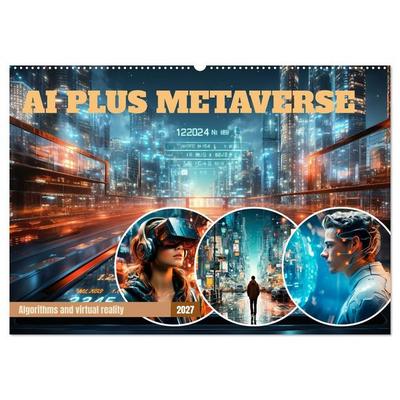 AI PLUS METAVERSE Algorithms and virtual reality (Wall Calendar 2027 DIN A2 landscape), CALVENDO 12 Month Wall Calendar