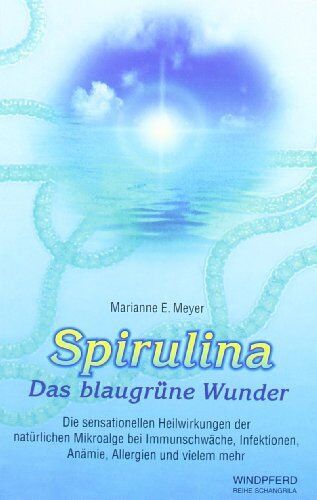 Meyer, Marianne E. - Spirulina. Das blaugrüne Wunder: Die sensationellen Heilwirkungen der natürlichen Mikroalge bei Immunschwäche, Infektionen, Anämie, Allergien, Krebs, Aids und vielem mehr - Preis vom 09.10.2026 07:28:09 h