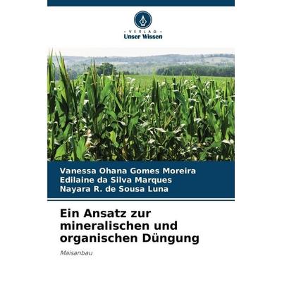 Ein Ansatz zur mineralischen und organischen Düngung, Taschenbuch von Vanessa Ohana Gomes Moreira,Edilaine da Silva Marques,Nayara R. de Sousa Luna,