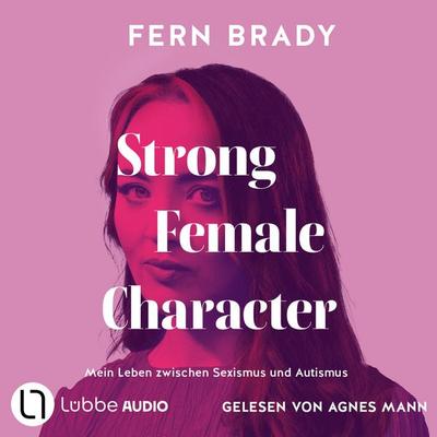 Strong Female Character - Mein Leben zwischen Sexismus und Autismus - Fern Brady, Audio, 9783754016947