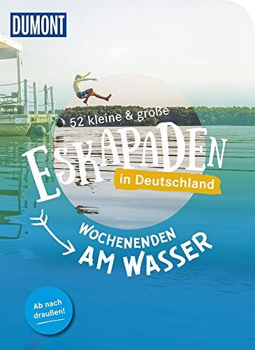 Sylvia Pollex - 52 kleine & große Eskapaden in Deutschland: Wochenenden am Wasser (DuMont Eskapaden) - Preis vom 30.09.2026 09:01:18 h