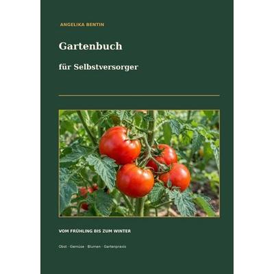 Gartenbuch für Selbstversorger, Taschenbuch von Angelika Bentin, Epubli, 978-3-565-76926-1
