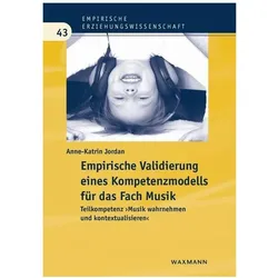 Empirische Validierung eines Kompetenzmodells für das Fach Musik, Fachbücher von Anne-Katrin Jordan
