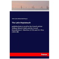 The Latin Heptateuch, Belletristik von John Eyton Bickersteth Mayor
