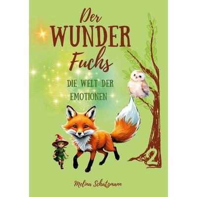 Der Wunderfuchs, Gebundene Ausgabe von Melina Schatzmann, BoD – Books on Demand, 978-3-7693-0047-5