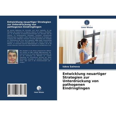 Entwicklung neuartiger Strategien zur Unterdrückung von pathogenen Eindringlingen, Taschenbuch von Iskra Sainova, Verlag Unser Wissen,
