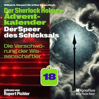 Die Verschwörung der Wissenschaftler (Der Sherlock Holmes-Adventkalender: Der Speer des Schicksals, Folge 18) - Arthur Conan Doyle,William K. Stewart,