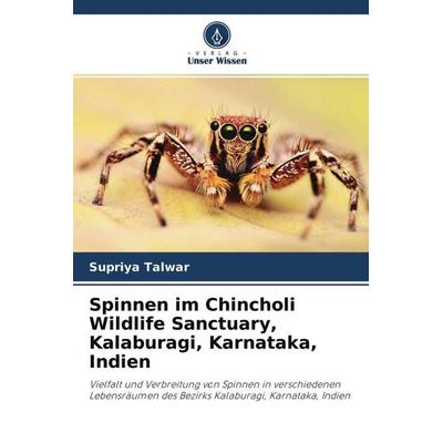 Spinnen im Chincholi Wildlife Sanctuary, Kalaburagi, Karnataka, Indien, Taschenbuch von Supriya Talwar, Verlag Unser Wissen, 978-620-4-70200-1