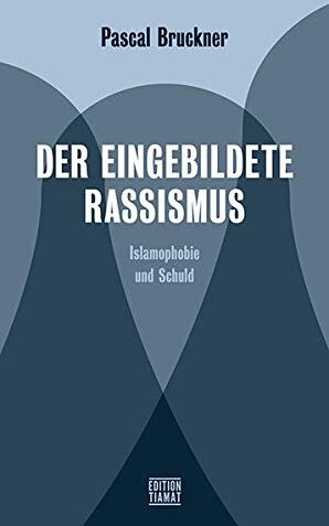 Pascal Bruckner - Der eingebildete Rassismus: Islamophobie und Schuld (Critica Diabolis) - Preis vom 09.10.2026 07:28:09 h