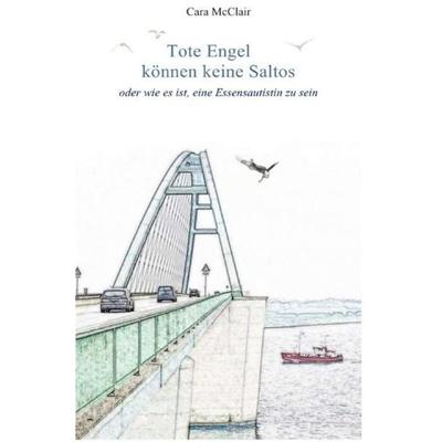 Tote Engel können keine Saltos, Taschenbuch von Cara McClair, Epubli, 978-3-7502-6578-3