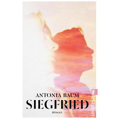 Siegfried, Taschenbuch von Antonia Baum, Ullstein Taschenbuch, 978-3-548-06930-2