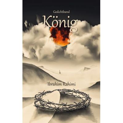 König, Taschenbuch von Ibrahim Rahimi, BoD – Books on Demand, 978-3-7568-6902-2