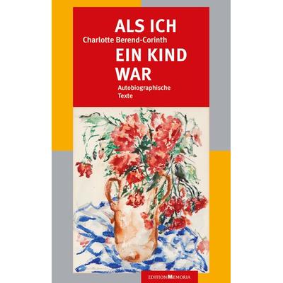 Als ich ein Kind war, Paperback von Charlotte Berend-Corinth, Edition memoria, 978-3-930353-42-2