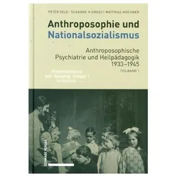 Anthroposophie und Nationalsozialismus. Anthroposophische Psychiatrie und Heilpädagogik 19, Fachbücher von Peter Selg, Susanne H. Gross, Matthias Mochner