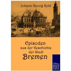 Episoden aus der Geschichte der Stadt Bremen, Fachbücher von Johann G. Kohl