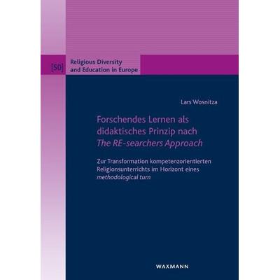 Forschendes Lernen als didaktisches Prinzip nach The RE-searchers Approach, Taschenbuch von Lars Wosnitza, Waxmann Verlag GmbH, 978-3-8188-0204-2