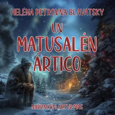 Un Matusalén Ártico - Helena Petrovna Blavatsky, Audio, 4070169054226