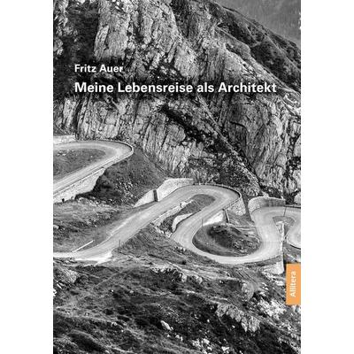 Meine Lebensreise als Architekt, Taschenbuch von Fritz Auer, Allitera, 978-3-96233-420-8