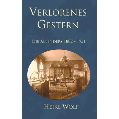 Verlorenes Gestern, Taschenbuch von Heike Wolf, BoD – Books on Demand, 978-3-7526-0791-8