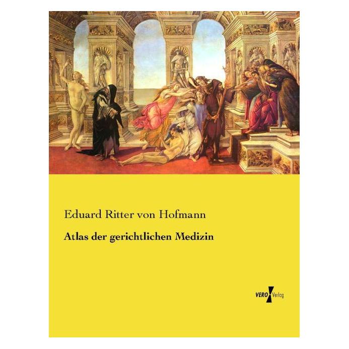 Vero Atlas der gerichtlichen Medizin (Deutsch, Softcover, Eduard Ritter von Hofmann) (55579084)