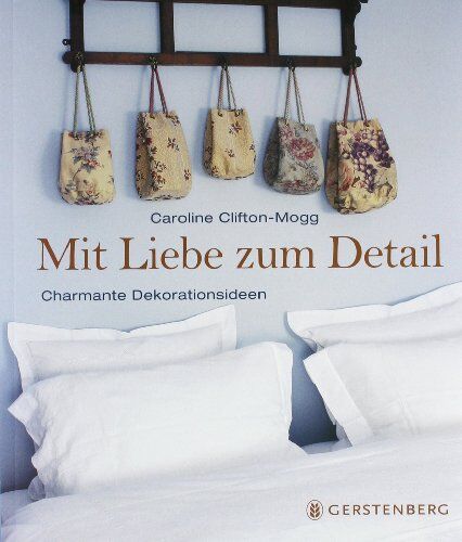 Caroline Clifton-Mogg - Mit Liebe zum Detail. Charmante Dekorationsideen - Preis vom 09.10.2026 07:28:09 h